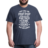 They Call Me Pop Pop Because Partner In Crime Makes Me Sound Like a Bad Influence Men's Premium T-Shirt - heather blue