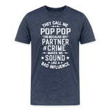 They Call Me Pop Pop Because Partner In Crime Makes Me Sound Like a Bad Influence Men's Premium T-Shirt - heather blue