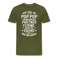They Call Me Pop Pop Because Partner In Crime Makes Me Sound Like a Bad Influence Men's Premium T-Shirt - olive green