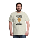This Is My Human Costume I'm Really a Potato Men's Premium T-Shirt - heather oatmeal