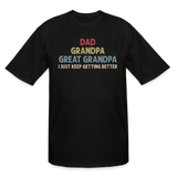 Dad Grandpa Great Grandpa I Just Keep Getting Better Men's Tall T-Shirt - black