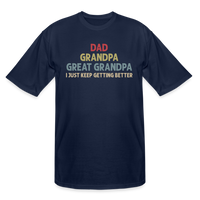 Dad Grandpa Great Grandpa I Just Keep Getting Better Men's Tall T-Shirt - navy