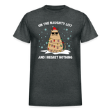 On the Naughty List and I Regret Nothing Cat Christmas Gildan Ultra Cotton Adult T-Shirt - deep heather