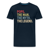 Pops the Man the Myth the Legend Men's Premium T-Shirt - deep navy
