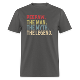 Peepaw the Man the Myth the Legend Unisex Classic T-Shirt - charcoal