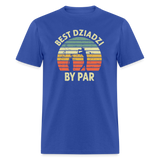 Best Dziadzi By Par Unisex Classic T-Shirt - royal blue