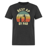 Best AP By Par Unisex Classic T-Shirt - heather black