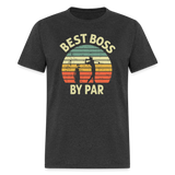 Best Boss By Par Unisex Classic T-Shirt - heather black