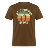 Best Pop-Pop By Par Unisex Classic T-Shirt - brown