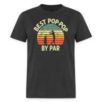 Best Pop-Pop By Par Unisex Classic T-Shirt - heather black