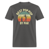 Best Pop-Pop By Par Unisex Classic T-Shirt - charcoal