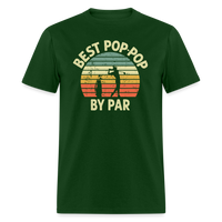 Best Pop-Pop By Par Unisex Classic T-Shirt - forest green