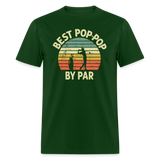 Best Pop-Pop By Par Unisex Classic T-Shirt - forest green