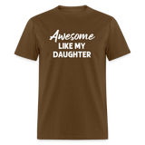 Awesome Like My Daughter Unisex Classic T-Shirt - brown