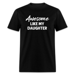 Awesome Like My Daughter Unisex Classic T-Shirt - black