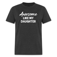 Awesome Like My Daughter Unisex Classic T-Shirt - heather black