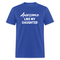 Awesome Like My Daughter Unisex Classic T-Shirt - royal blue