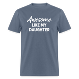 Awesome Like My Daughter Unisex Classic T-Shirt - denim