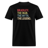 Bradley the Man the Myth the Legend Unisex Classic T-Shirt - black