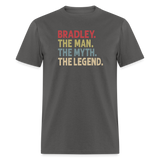 Bradley the Man the Myth the Legend Unisex Classic T-Shirt - charcoal