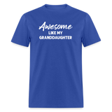 Awesome Like My Granddaughter Unisex Classic T-Shirt - royal blue