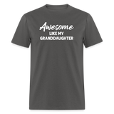 Awesome Like My Granddaughter Unisex Classic T-Shirt - charcoal