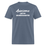 Awesome Like My Granddaughter Unisex Classic T-Shirt - denim