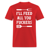 I'll Feed All You Fuckers Unisex Classic T-Shirt - red