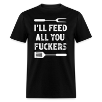 I'll Feed All You Fuckers Unisex Classic T-Shirt - black