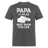 Papa and Atlas Best Buds for Life Unisex Classic T-Shirt - charcoal