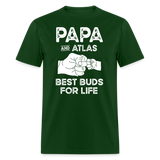 Papa and Atlas Best Buds for Life Unisex Classic T-Shirt - forest green