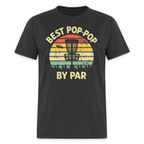 Best Pop-Pop By Par Disc Golf Unisex Classic T-Shirt - heather black