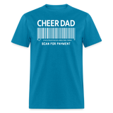 Cheer Dad Scan for Payment Unisex Classic T-Shirt - turquoise