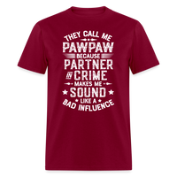 They Call My Pawpaw Because Partner in Crime Makes Me Sound Like a Bad InfluenceUnisex Classic T-Shirt - burgundy