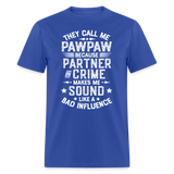 They Call My Pawpaw Because Partner in Crime Makes Me Sound Like a Bad InfluenceUnisex Classic T-Shirt - royal blue