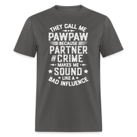 They Call My Pawpaw Because Partner in Crime Makes Me Sound Like a Bad InfluenceUnisex Classic T-Shirt - charcoal