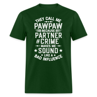 They Call My Pawpaw Because Partner in Crime Makes Me Sound Like a Bad InfluenceUnisex Classic T-Shirt - forest green