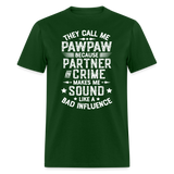 They Call My Pawpaw Because Partner in Crime Makes Me Sound Like a Bad InfluenceUnisex Classic T-Shirt - forest green