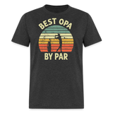 Best Opa By Par Unisex Classic T-Shirt - heather black
