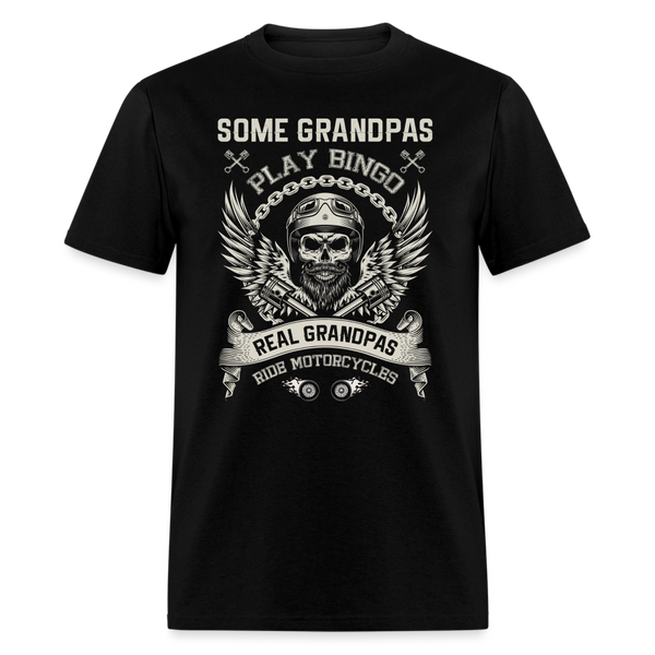 Some Grandpas Play Bingo Real Grandpas Ride Motorcycles Unisex Classic T-Shirt - black