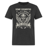 Some Grandpas Play Bingo Real Grandpas Ride Motorcycles Unisex Classic T-Shirt - heather black