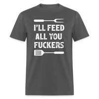 I'll Feed All You Fuckers Unisex Classic T-Shirt - charcoal