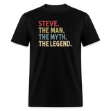 Steve the Man the Myth the Legend Unisex Classic T-Shirt - black