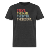 Steve the Man the Myth the Legend Unisex Classic T-Shirt - heather black